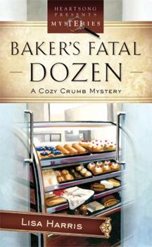 Baker's Fatal Dozen - Book #2 of the A Cozy Crumb Mystery