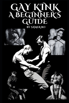 Paperback Gay Kink: A Beginner's Guide Book
