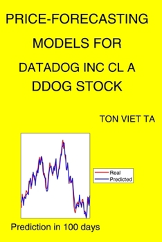 Paperback Price-Forecasting Models for Datadog Inc Cl A DDOG Stock Book
