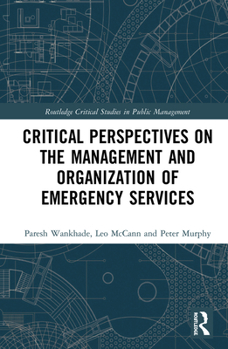 Hardcover Critical Perspectives on the Management and Organization of Emergency Services Book