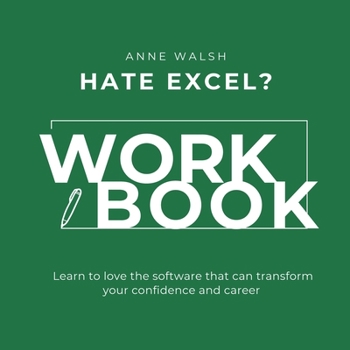Paperback Hate Excel? Workbook. Learn to love the software that can tranform your confidence and career Book