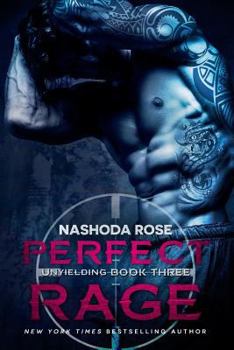 Perfect Rage - Book #3 of the Unyielding