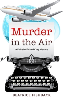 Murder in the Air: A Daisy McFarland Cozy Mystery - Book #1 of the Daisy McFarland Cozy Mystery