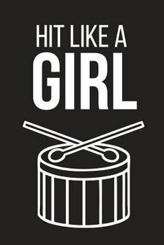 Hit Like a Girl: Small Lined Notebook To Write In ~ Perfect Drummer Gift For Girls