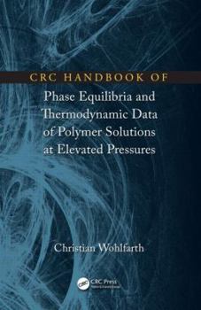 Hardcover CRC Handbook of Phase Equilibria and Thermodynamic Data of Polymer Solutions at Elevated Pressures Book