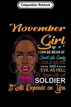 Composition Notebook: Womens November Girl I can be mean AF Funny Bithday gift for Women  Journal/Notebook Blank Lined Ruled 6x9 100 Pages