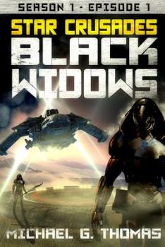 Star Crusades: Black Widows - Season 1: Episode 1 - Book #1 of the Black Widows: Season 1