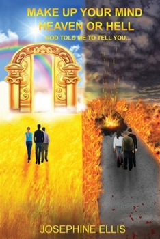 Paperback Make Up Your Mind Heaven or Hell: God Told Me to Tell You ... Book