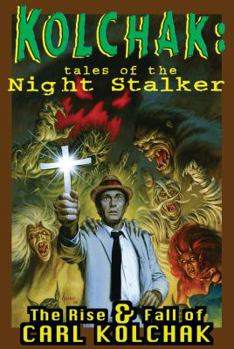 Paperback Kolchak: Tales of the Night Stalker - The Rise & Fall of Carl Kolchak Book