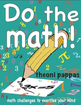 Paperback Do the Math!: Math Challenges to Exercise Your Mind Book
