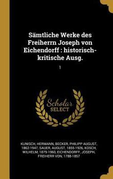 Hardcover Sämtliche Werke des Freiherrn Joseph von Eichendorff: historisch-kritische Ausg.: 1 [German] Book