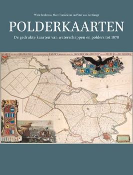 Polderkaarten: de Gedrukte Kaarten Van Waterschappen En Polders Tot 1870