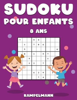 Paperback Sudoku Pour Enfants 8 Ans: 200 Sudoku pour Enfants de 8 Ans - Instructions et Solutions Comprises [French] Book