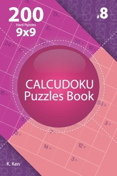 Paperback Calcudoku - 200 Hard Puzzles 9x9 (Volume 8) Book