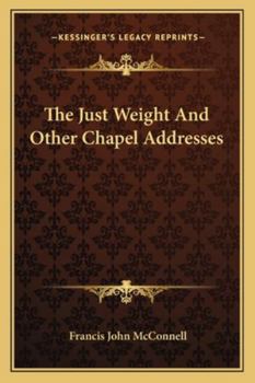 Paperback The Just Weight And Other Chapel Addresses Book