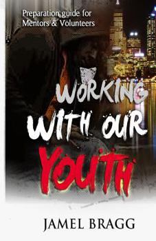Paperback Working with our Youth: Preperation Guide for Mentors and Volunteers Book