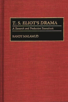 Hardcover T.S. Eliot's Drama: A Research and Production Sourcebook Book