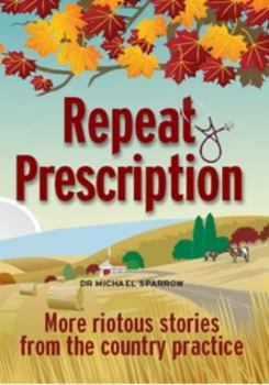 Repeat Prescription: Further Tales of a Rural GP - Book #2 of the Country Doctor