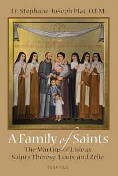 Paperback A Family of Saints: The Martins of Lisieux-Saints Therese, Louis, and Zelie Book
