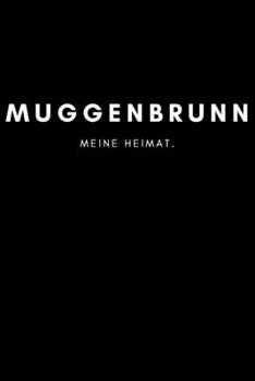 Muggenbrunn: Notizbuch, Notizblock, Notebook | Liniert, Linien, Lined | 120 Seiten, DIN A5 (6x9 Zoll) | Notizen, Termine, Ideen, Skizzen, Planer, ... Region, Liebe und Heimat (German Edition)