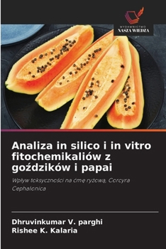 Analiza in silico i in vitro fitochemikaliów z gozdzików i papai (Polish Edition)