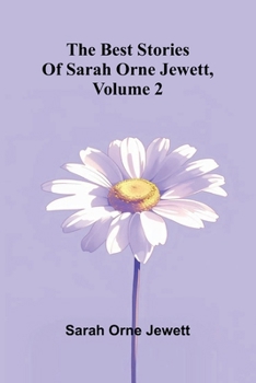 The best stories of Sarah Orne Jewett, Volume 2