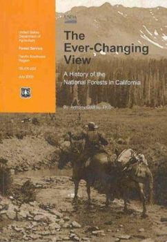 Paperback The Ever-Changing View: A History of the National Forests in California, 1891-1987 Book