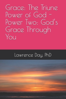 Grace: The Triune Power of God - Power Two: God’s Grace Through You