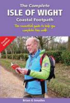 Paperback The Complete Isle of Wight Coastal Footpath: The Essential Guide to Help You Complete This Walk Book