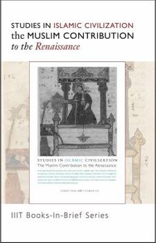 Paperback Book-in-Brief: Studies in Islamic Civilization: The Muslim Contribution to the Renaissance Book