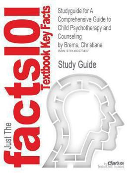 Paperback Studyguide for a Comprehensive Guide to Child Psychotherapy and Counseling by Brems, Christiane, ISBN 9781577665564 Book