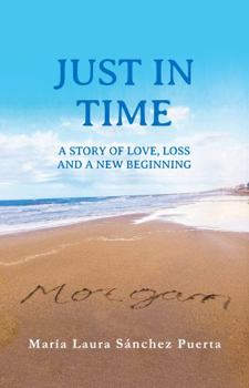 Paperback Just In Time: A story of love, loss and a new beginning Book