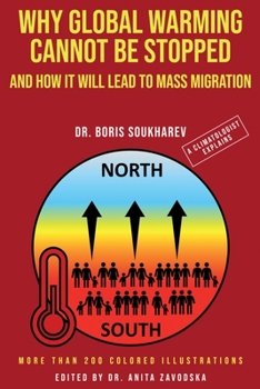 Paperback Why Global Warming Cannot Be Stopped and How It Will Lead to Mass Migration Book