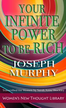 Your Infinite Power To Be Rich: Transcribed for Women