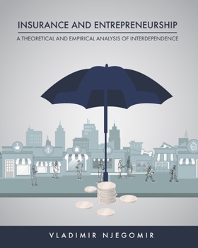 Paperback Insurance and Entrepreneurship: a Theoretical and Empirical Analysis of Interdependence Book