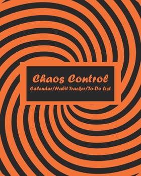 Chaos Control (Orange) Monthly Calendar, Habit Tracker and Daily To-Do List Pages: Productivity Tool for Time Management and Organization of Tasks (8x10, 160pgs)