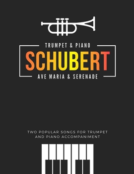 Paperback Schubert * Ave Maria & Serenade * Two Popular Songs for Trumpet and Piano Accompaniment: Famous, Classical, Wedding, Church Themes * Easy and Intermed Book