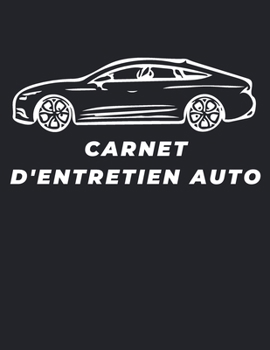 carnet d'entretien auto: Livret pour suivre la maintenance de votre véhicule Tous les marques