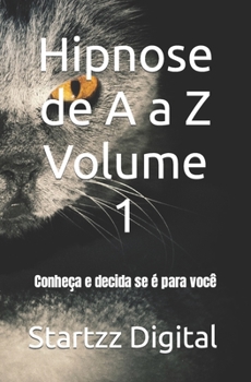 Hipnose de A a Z Volume 1: Conheça e decida se é para você (Portuguese Edition)