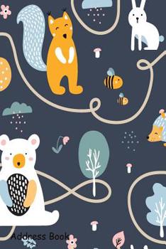 Paperback Address Book: For Contacts, Addresses, Phone, Email, Note, Emergency Contacts, Alphabetical Index With Cute Bear Hedgehog Squirrel H Book