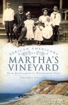 Paperback African Americans on Martha's Vineyard: From Enslavement to Presidential Visit Book