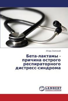 Paperback Beta-Laktamy - Prichina Ostrogo Respiratornogo Distress-Sindroma [Russian] Book