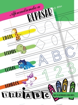 Aprendiendo a repasar Líneas Formas Letras Números: Libro de actividades para niños de 3 a 6 años para aprender a repasar líneas, formas, letras y ... infantil y escolar