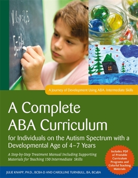 Paperback A Complete ABA Curriculum for Individuals on the Autism Spectrum with a Developmental Age of 4-7 Years: A Step-By-Step Treatment Manual Including Supp Book