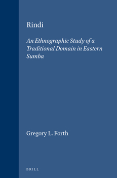 Rindi: An Ethnographic Study of a Traditional Domain in Eastern Sumba - Book #93 of the Verhandelingen van het Koninklijk Instituut voor Taal-, Land- en Volkenkunde