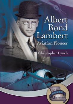 Hardcover Albert Bond Lambert: Aviation Pioneer Book