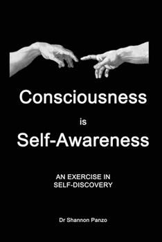 Paperback Consciousness is Self-Awareness: An Exercise in Self-Discovery Book