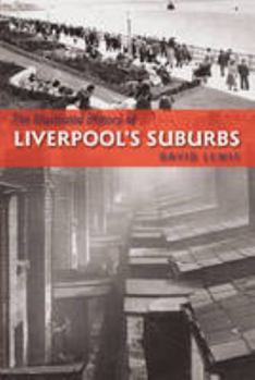 The Illustrated History of Liverpool's Suburbs (Illustrated History)