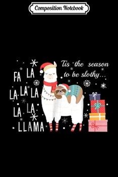 Paperback Composition Notebook: Sloth Christmas - Fa la la llama Christmas Journal/Notebook Blank Lined Ruled 6x9 100 Pages Book