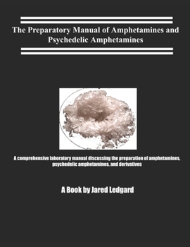 Paperback The Preparatory Manual of Amphetamines and Psychedelic Amphetamines: A Laboratory Manual Book